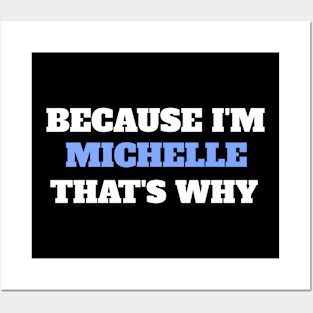 Because I'm Michelle That's Why Posters and Art